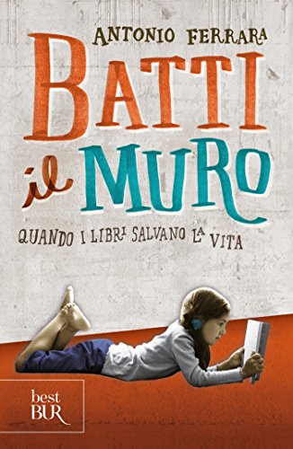 Copertina di BATTI IL MURO (QUANDO I LIBRI SALVANO LA VITA)