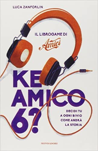 Copertina di KE AMICO 6? (IL LIBRO GAME DI AMICI)